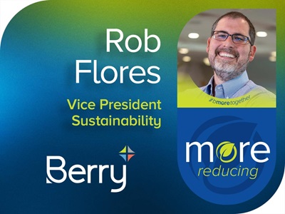 More Reducing Pledge & Portrait of Rob Flores, VP Sustainability | Berry Global