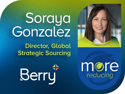 More Reducing Pledge & Portrait of Soraya Gonzalez, Director, Global Strategic Sourcing | Berry Global